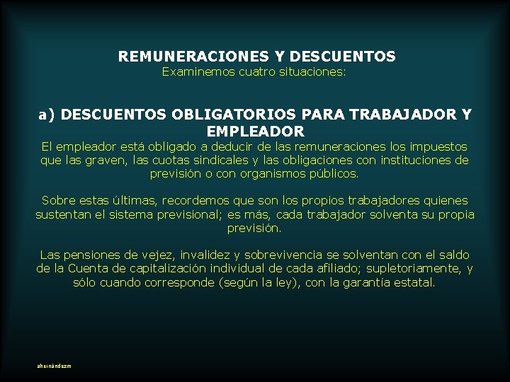  REMUNERACIONES Y DESCUENTOS Examinemos cuatro situaciones: a) DESCUENTOS OBLIGATORIOS PARA TRABAJADOR Y EMPLEADOR