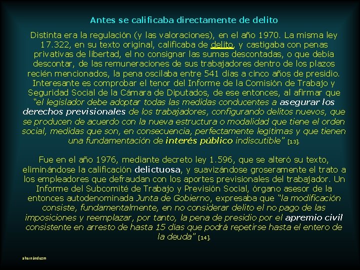 Antes se calificaba directamente de delito Distinta era la regulación (y las valoraciones), en