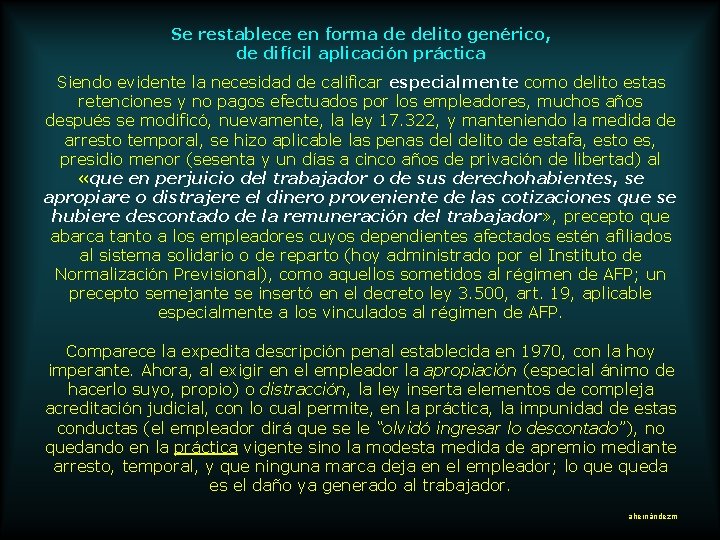 Se restablece en forma de delito genérico, de difícil aplicación práctica Siendo evidente la