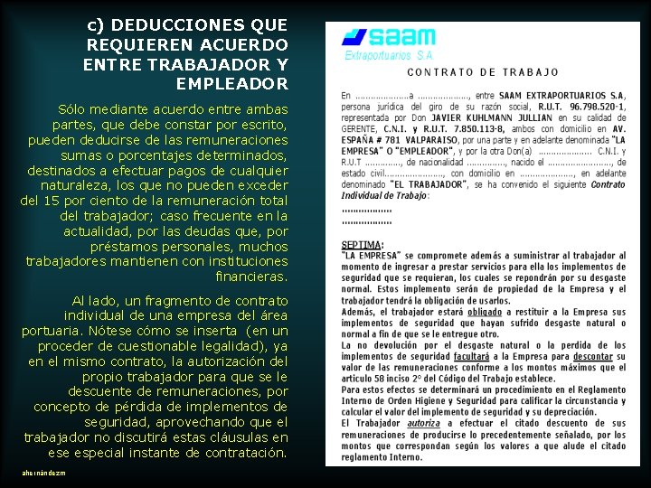 c) DEDUCCIONES QUE REQUIEREN ACUERDO ENTRE TRABAJADOR Y EMPLEADOR Sólo mediante acuerdo entre ambas