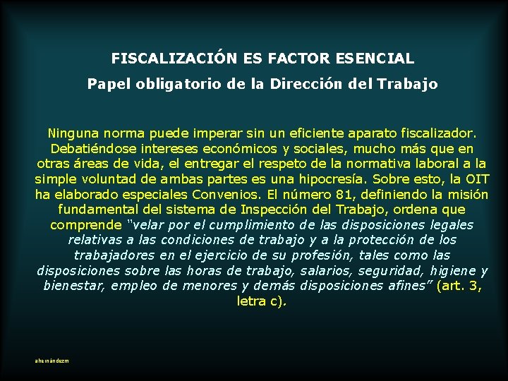 FISCALIZACIÓN ES FACTOR ESENCIAL Papel obligatorio de la Dirección del Trabajo Ninguna norma puede