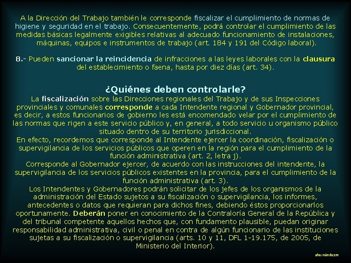 A la Dirección del Trabajo también le corresponde fiscalizar el cumplimiento de normas de