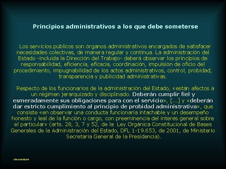 Principios administrativos a los que debe someterse Los servicios públicos son órganos administrativos encargados