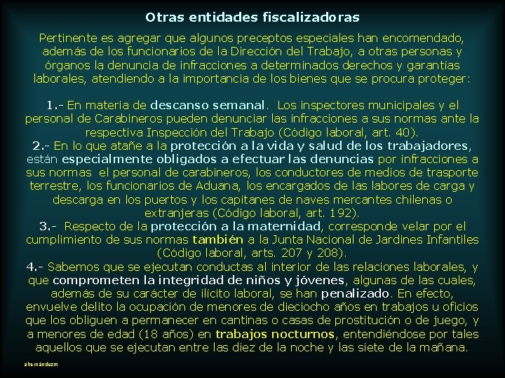 Otras entidades fiscalizadoras Pertinente es agregar que algunos preceptos especiales han encomendado, además de