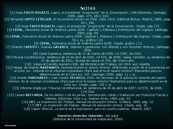 NOTAS [1] Hugo FAZIO RIGAZZI, Lagos, el presidente “progresista” de la Concertación. LOM Ediciones,