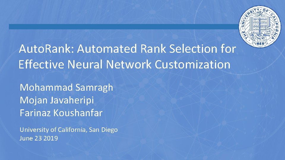 Auto. Rank: Automated Rank Selection for Effective Neural Network Customization Mohammad Samragh Mojan Auto. Rank: Automated Rank Selection for Effective Neural Network Customization Mohammad Samragh Mojan