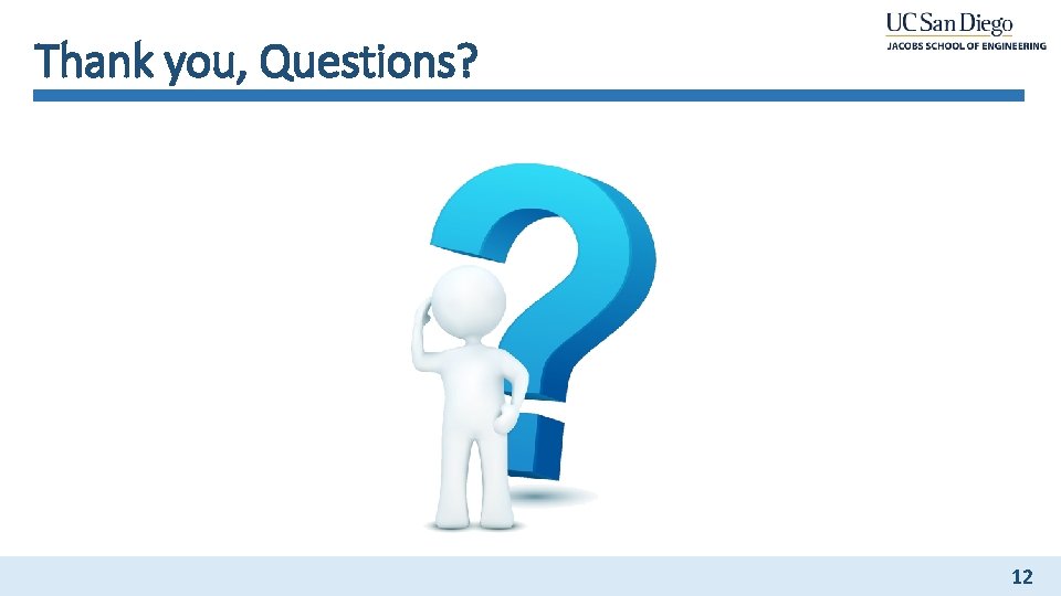Thank you, Questions? 12 Thank you, Questions? 12