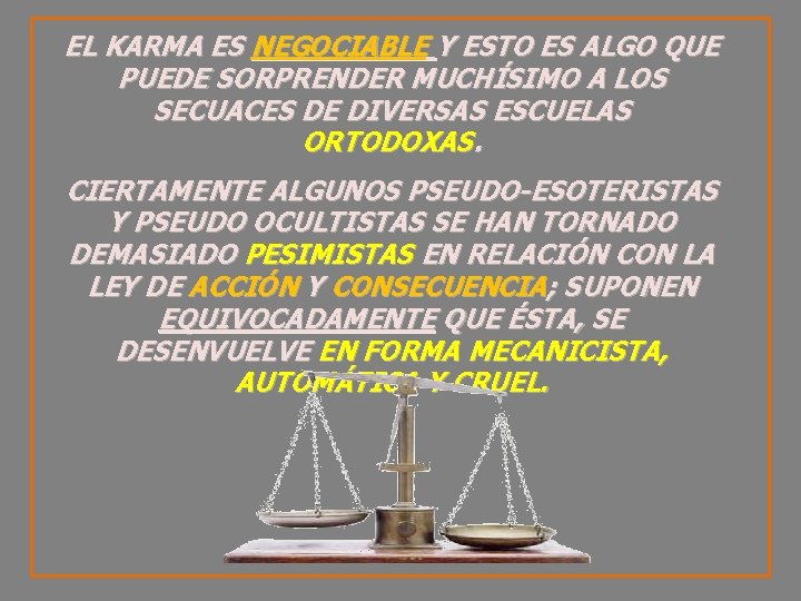 EL KARMA ES NEGOCIABLE Y ESTO ES ALGO QUE PUEDE SORPRENDER MUCHÍSIMO A LOS