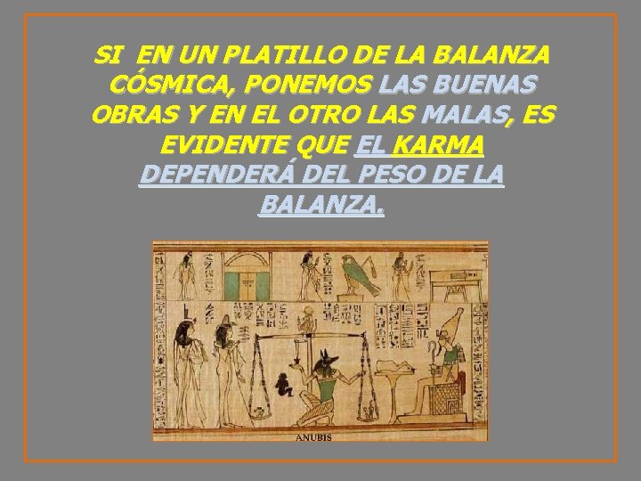 SI EN UN PLATILLO DE LA BALANZA CÓSMICA, PONEMOS LAS BUENAS OBRAS Y EN