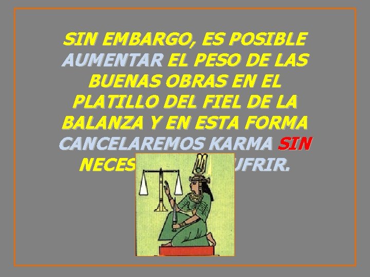 SIN EMBARGO, ES POSIBLE AUMENTAR EL PESO DE LAS BUENAS OBRAS EN EL PLATILLO