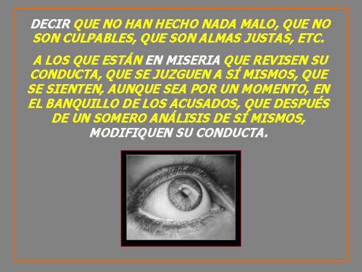 DECIR QUE NO HAN HECHO NADA MALO, QUE NO SON CULPABLES, QUE SON ALMAS