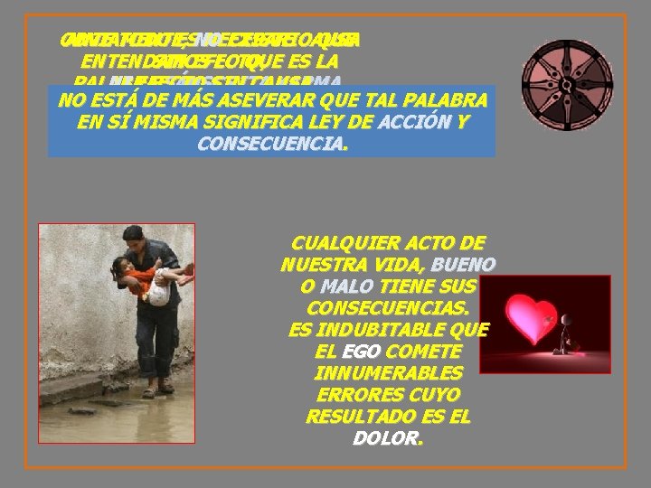 OBVIAMENTE, ANTE TODO ESNO NECESARIO EXISTE CAUSA QUE ENTENDAMOS SIN EFECTO, LO QUE ES