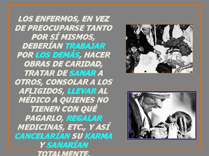 LOS ENFERMOS, EN VEZ DE PREOCUPARSE TANTO POR SÍ MISMOS, DEBERÍAN TRABAJAR POR LOS