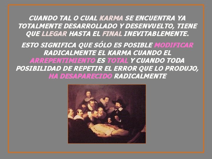 CUANDO TAL O CUAL KARMA SE ENCUENTRA YA TOTALMENTE DESARROLLADO Y DESENVUELTO, TIENE QUE