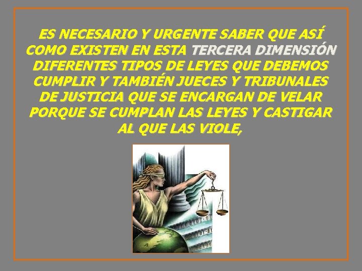 ES NECESARIO Y URGENTE SABER QUE ASÍ COMO EXISTEN EN ESTA TERCERA DIMENSIÓN DIFERENTES