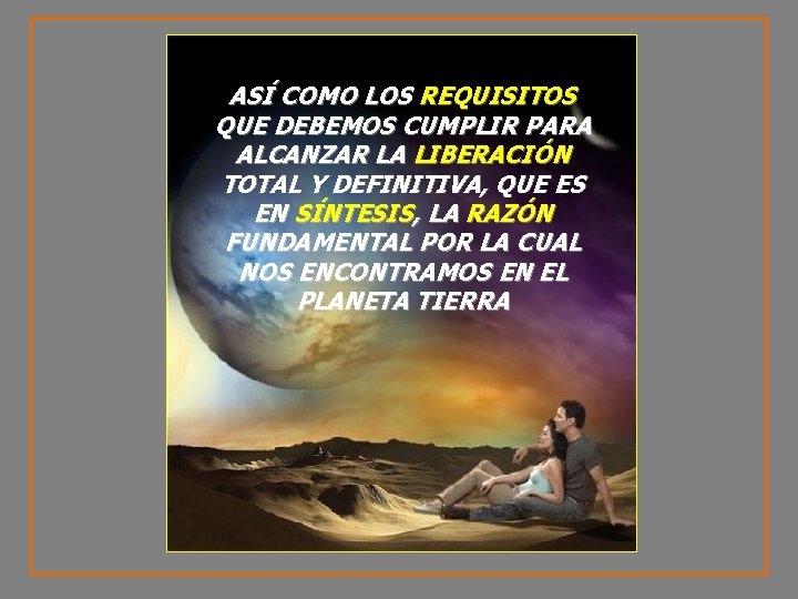 ASÍ COMO LOS REQUISITOS QUE DEBEMOS CUMPLIR PARA ALCANZAR LA LIBERACIÓN TOTAL Y DEFINITIVA,