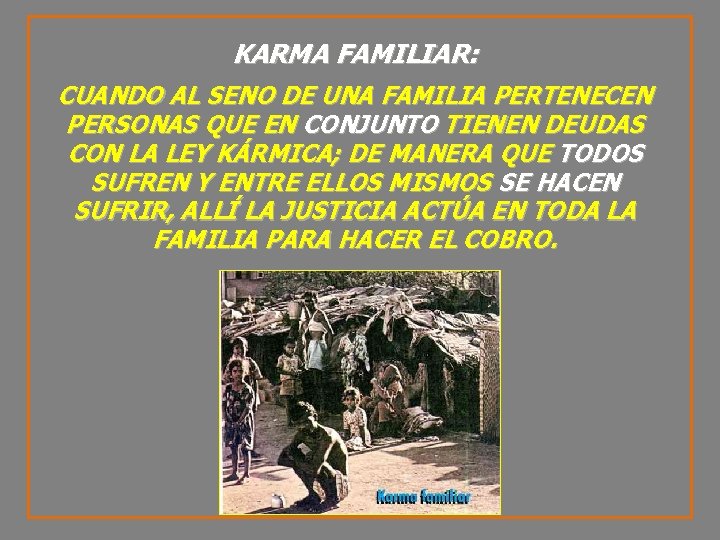 KARMA FAMILIAR: CUANDO AL SENO DE UNA FAMILIA PERTENECEN PERSONAS QUE EN CONJUNTO TIENEN