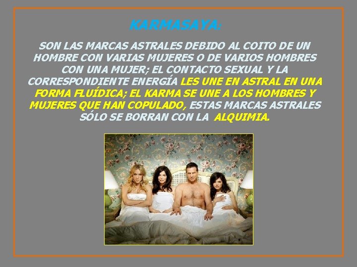 KARMASAYA: SON LAS MARCAS ASTRALES DEBIDO AL COITO DE UN HOMBRE CON VARIAS MUJERES