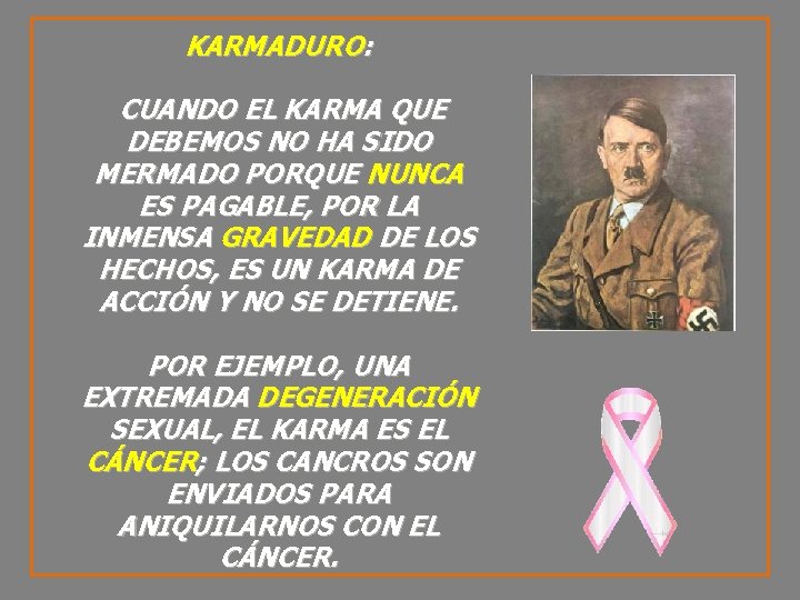 KARMADURO: CUANDO EL KARMA QUE DEBEMOS NO HA SIDO MERMADO PORQUE NUNCA ES PAGABLE,