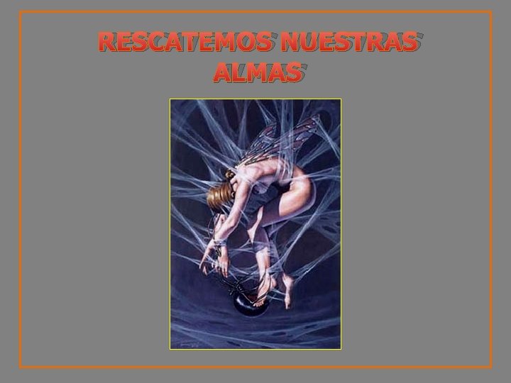 RESCATEMOS NUESTRAS ALMAS 