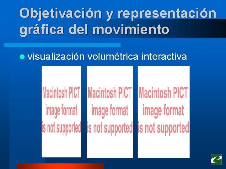 Objetivación y representación gráfica del movimiento l visualización volumétrica interactiva Objetivación y representación gráfica del movimiento l visualización volumétrica interactiva