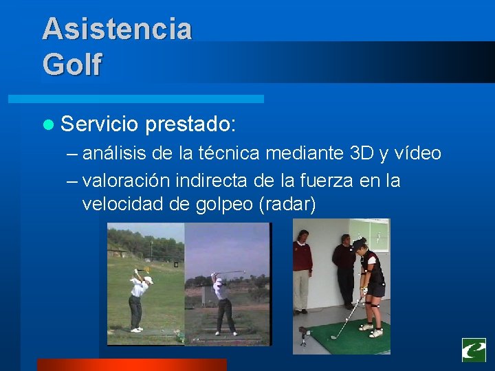 Asistencia Golf l Servicio prestado: – análisis de la técnica mediante 3 D y Asistencia Golf l Servicio prestado: – análisis de la técnica mediante 3 D y