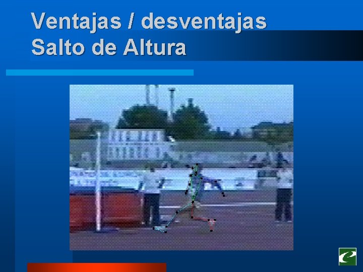 Ventajas / desventajas Salto de Altura Ventajas / desventajas Salto de Altura