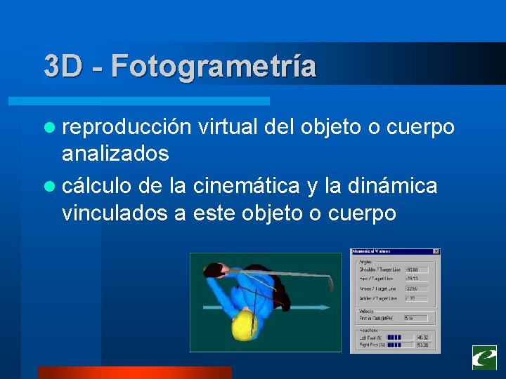 3 D - Fotogrametría l reproducción virtual del objeto o cuerpo analizados l cálculo 3 D - Fotogrametría l reproducción virtual del objeto o cuerpo analizados l cálculo