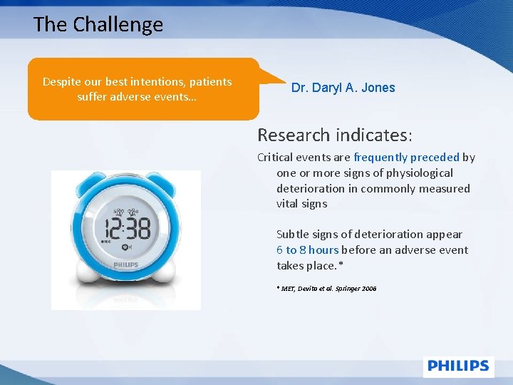 The Challenge Despite our best intentions, patients suffer adverse events… Dr. Daryl A. Jones The Challenge Despite our best intentions, patients suffer adverse events… Dr. Daryl A. Jones