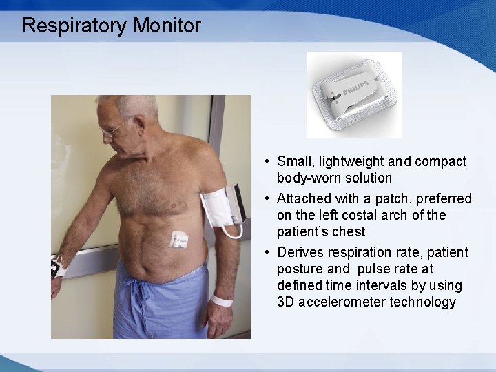 Respiratory Monitor • Small, lightweight and compact body-worn solution • Attached with a patch, Respiratory Monitor • Small, lightweight and compact body-worn solution • Attached with a patch,