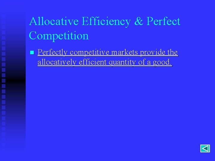 Allocative Efficiency & Perfect Competition n Perfectly competitive markets provide the allocatively efficient quantity