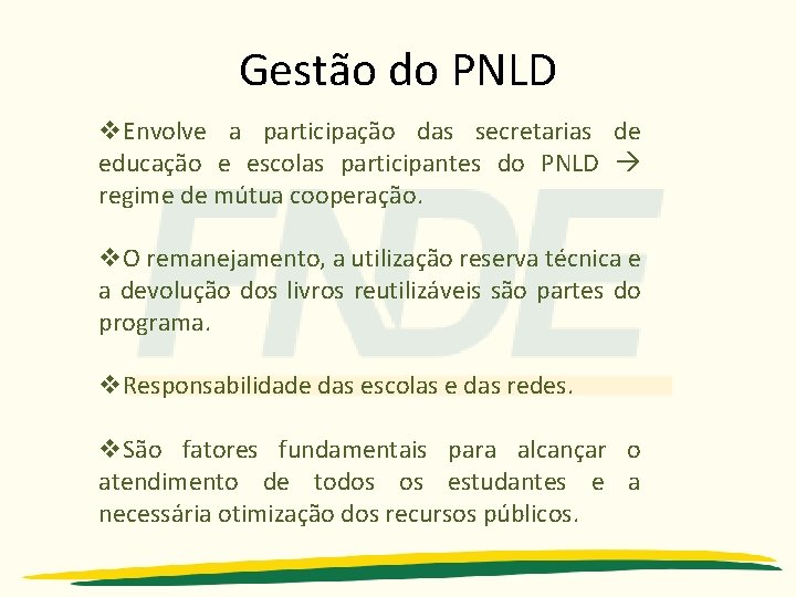 Gestão do PNLD v. Envolve a participação das secretarias de educação e escolas participantes