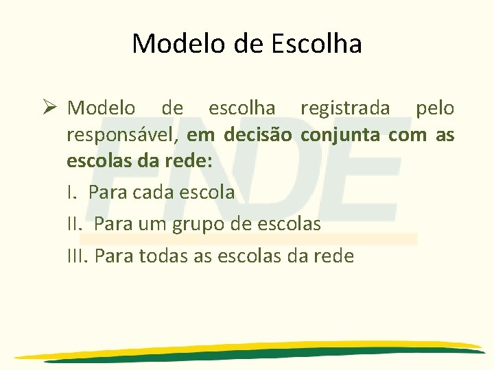 Modelo de Escolha Ø Modelo de escolha registrada pelo responsável, em decisão conjunta com