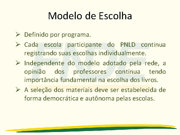 Modelo de Escolha Ø Definido por programa. Ø Cada escola participante do PNLD continua