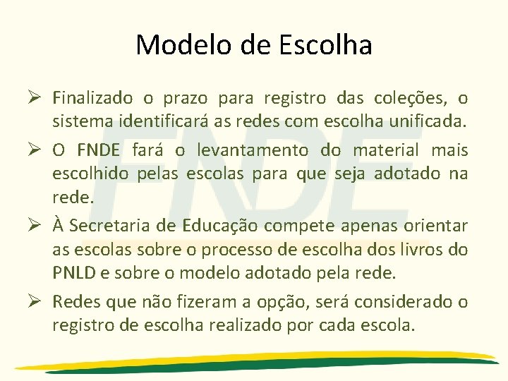 Modelo de Escolha Ø Finalizado o prazo para registro das coleções, o sistema identificará