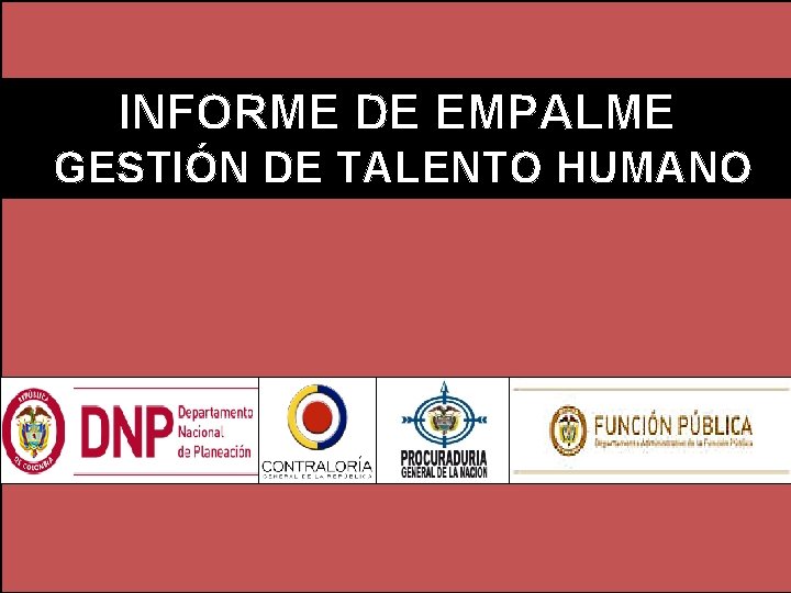 INFORME DE EMPALME GESTIÓN DE TALENTO HUMANO 