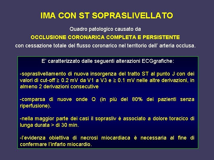 IMA CON ST SOPRASLIVELLATO Quadro patologico causato da OCCLUSIONE CORONARICA COMPLETA E PERSISTENTE con