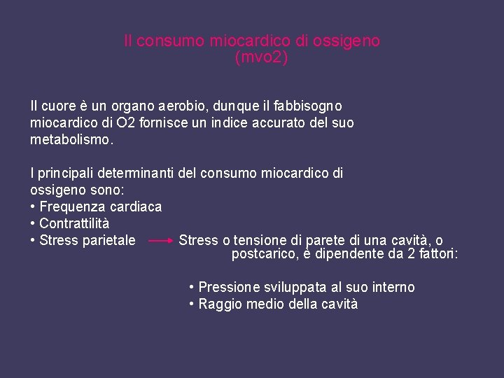 Il consumo miocardico di ossigeno (mvo 2) Il cuore è un organo aerobio, dunque