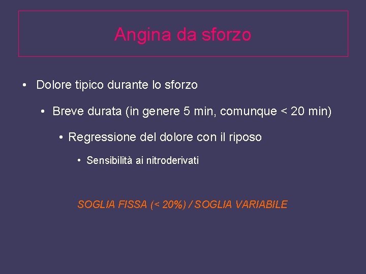 Angina da sforzo • Dolore tipico durante lo sforzo • Breve durata (in genere