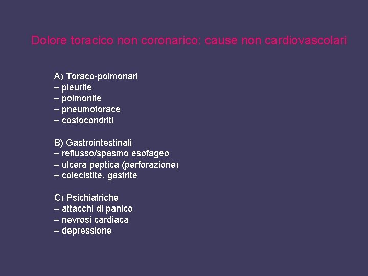 Dolore toracico non coronarico: cause non cardiovascolari A) Toraco-polmonari – pleurite – polmonite –