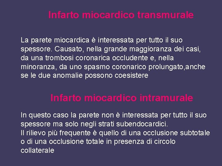 Infarto miocardico transmurale La parete miocardica è interessata per tutto il suo spessore. Causato,