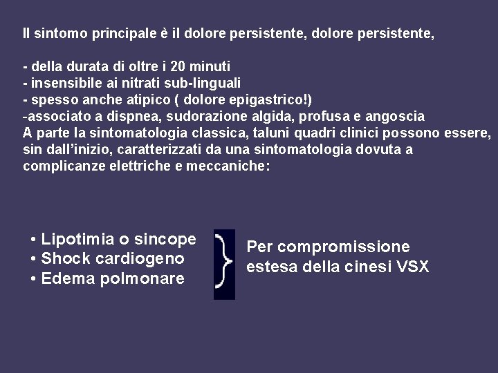 Il sintomo principale è il dolore persistente, - della durata di oltre i 20