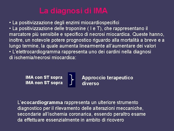 La diagnosi di IMA • La positivizzazione degli enzimi miocardiospecifici • La positivizzazione delle