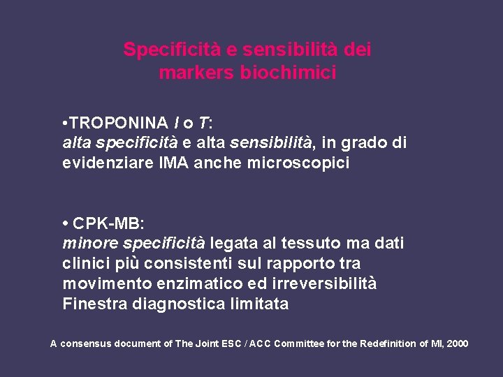 Specificità e sensibilità dei markers biochimici • TROPONINA I o T: alta specificità e