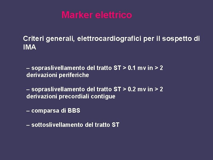 Marker elettrico Criteri generali, elettrocardiografici per il sospetto di IMA – sopraslivellamento del tratto