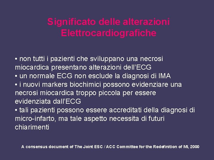 Significato delle alterazioni Elettrocardiografiche • non tutti i pazienti che sviluppano una necrosi miocardica