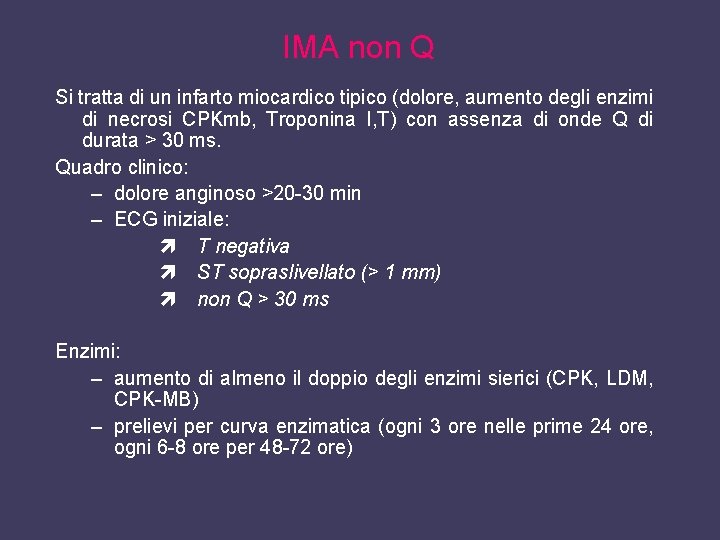 IMA non Q Si tratta di un infarto miocardico tipico (dolore, aumento degli enzimi