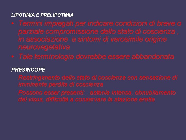 LIPOTIMIA E PRELIPOTIMIA • Termini impiegati per indicare condizioni di breve o parziale compromissione