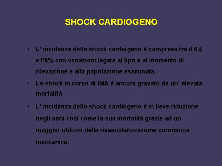 SHOCK CARDIOGENO • L’ incidenza dello shock cardiogeno è compresa tra il 6% e