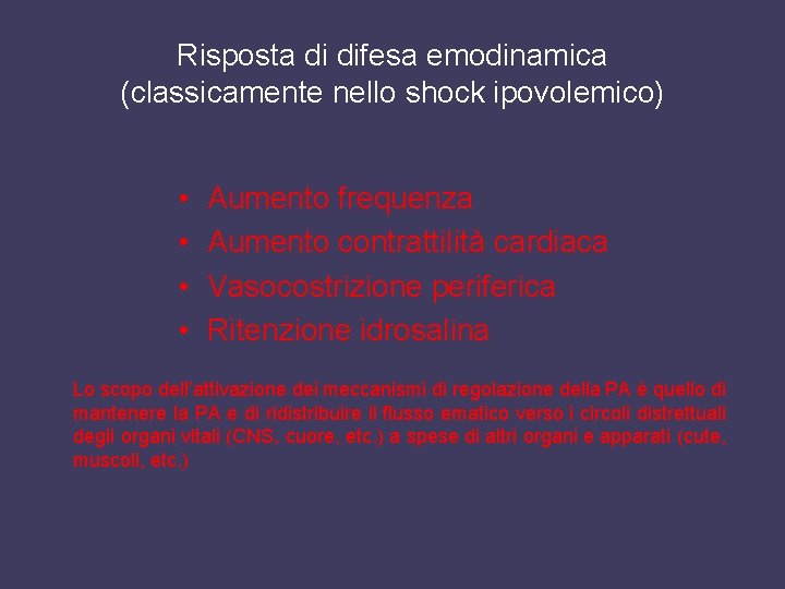 Risposta di difesa emodinamica (classicamente nello shock ipovolemico) • • Aumento frequenza Aumento contrattilità